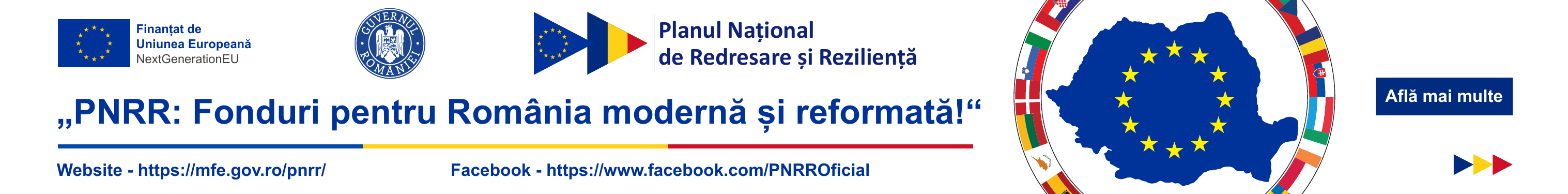Finanțat de Uniunea Europeană — NextGenerationEU. Guvernul României. Planul Național de Redresare și Reziliență: Fonduri pentru România modernă și reformată. Detalii pe mfe.gov.ro/pnrr